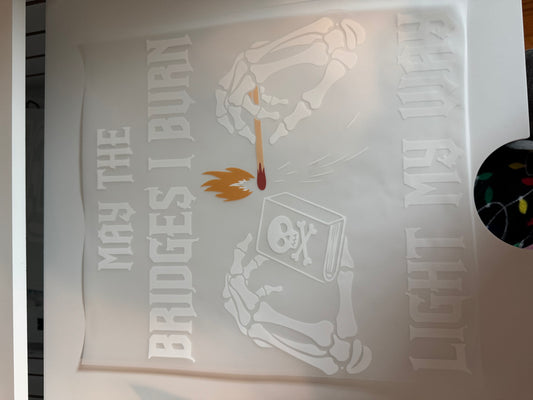 May the bridges i burn light my way S22